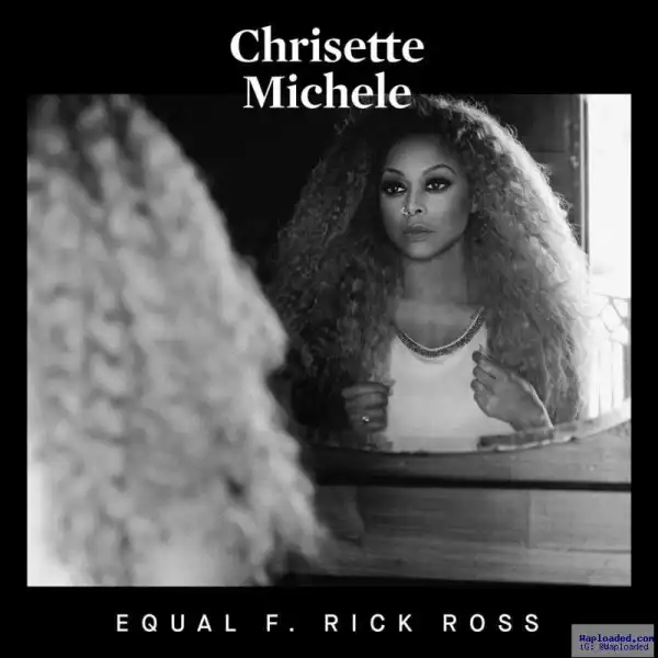 Chrisette Michele - Equal (CDQ) Ft. Rick Ross